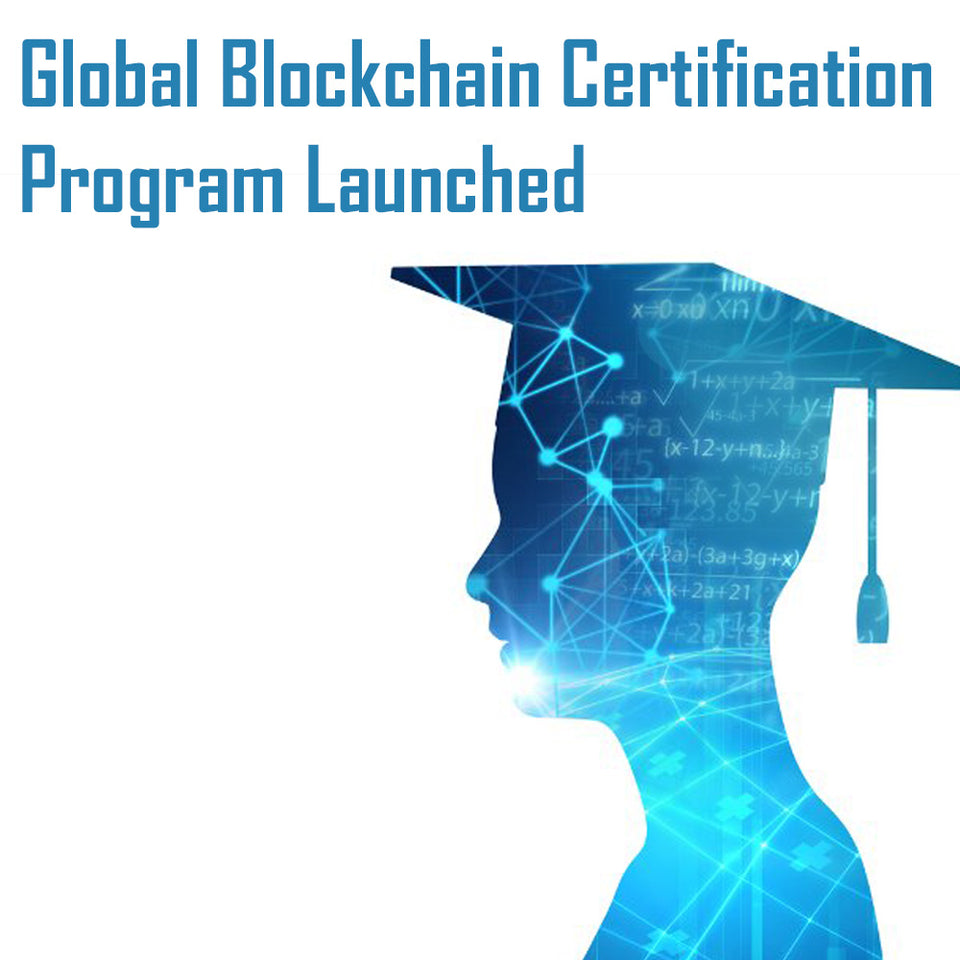 Global Blockchain Certification Program Launched | Blockchain Training ...