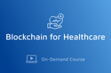 Blockchain for Healthcare Professionals Online Course