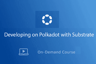 Developing on Polkadot with Substrate